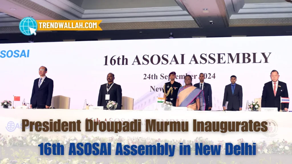 President Droupadi Murmu Inaugurates 16th ASOSAI Assembly
