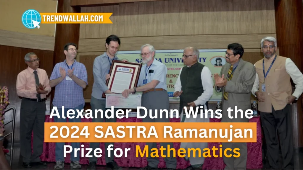 Alexander Dunn Wins the 2024 SASTRA Ramanujan Prize for Mathematics