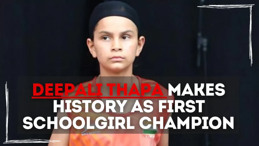 Deepali Thapa Makes History as First Schoolgirl Champion