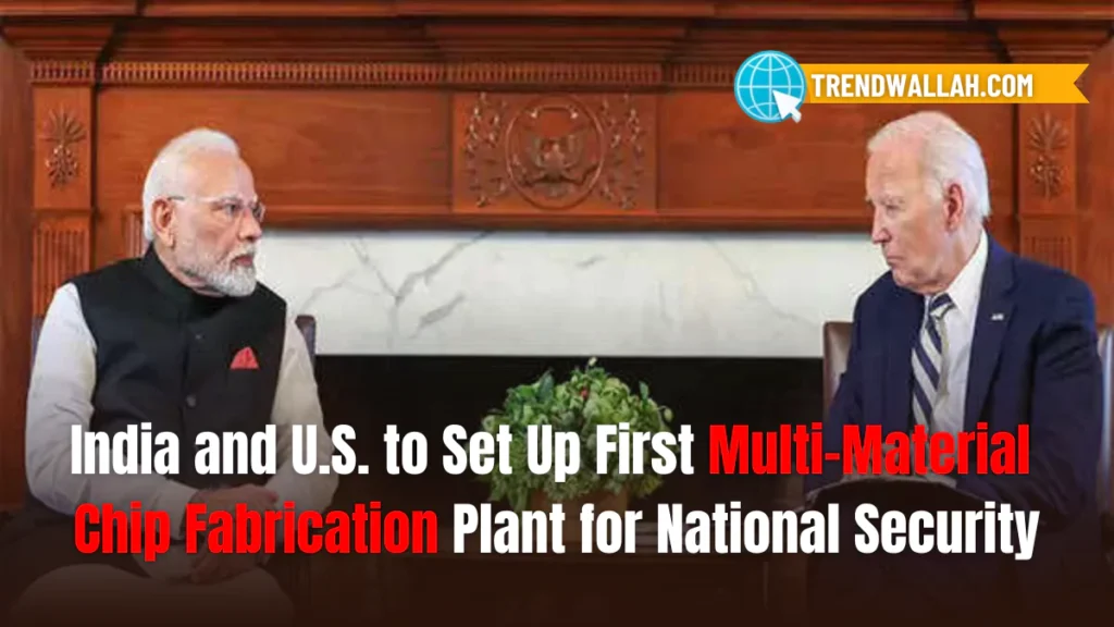 India and U.S. to Set Up First Multi-Material Chip Fabrication Plant