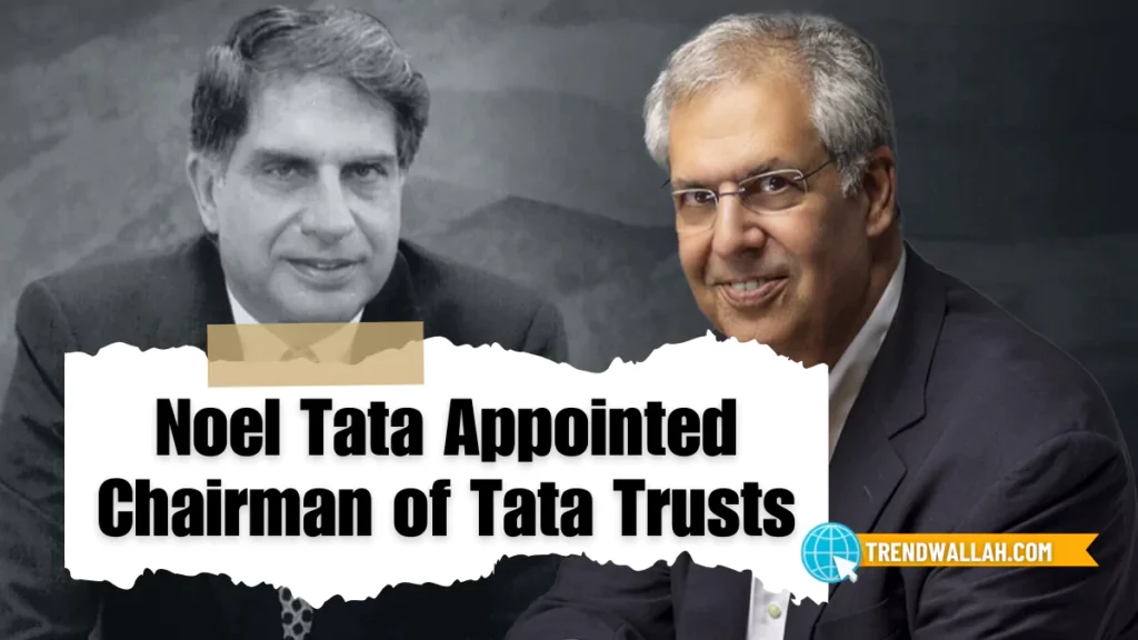 Noel Tata Appointed Chairman of Tata Trusts After Ratan Tata's Passing