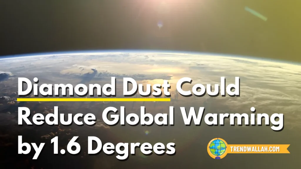 Diamond Dust Could Reduce Global Warming by 1.6 Degrees, Study Shows