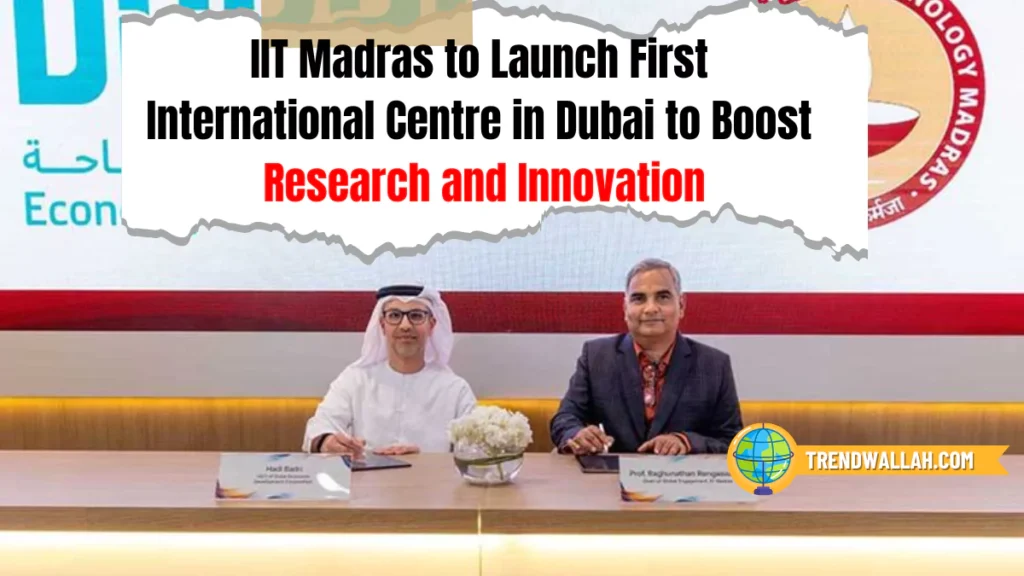 IIT Madras to Launch First International Flagship Centre in Dubai
