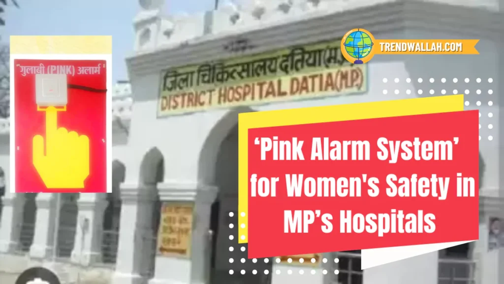 Pink Alarm System: for Women's Safety in MP’s Hospitals