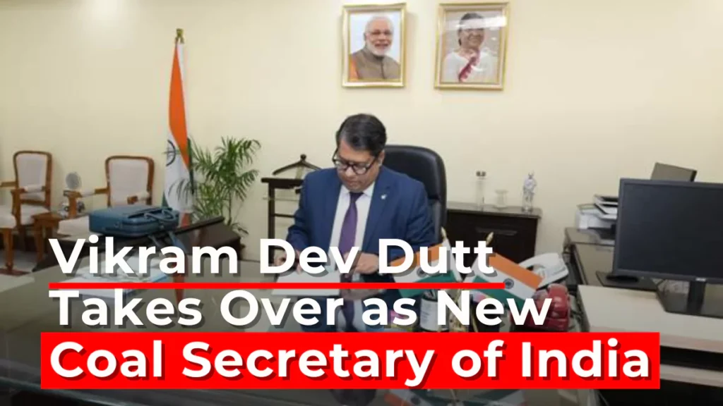 Vikram Dev Dutt Takes Over as New Coal Secretary of India
