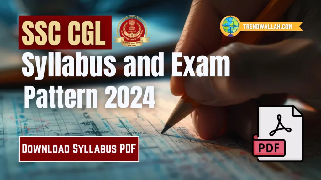 SSC CGL 2024 Syllabus and Exam Pattern