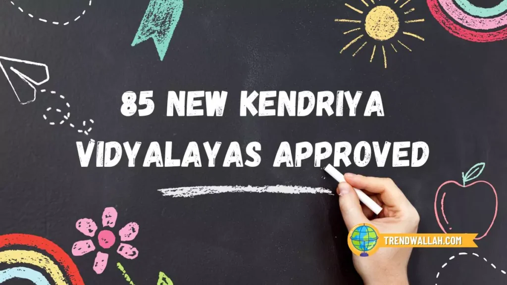 85 New Kendriya Vidyalayas Approved
